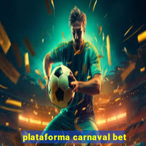 plataforma carnaval bet